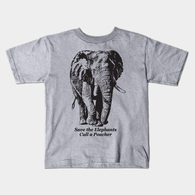 Save the Elephants, Cull a Poacher message Kids T-Shirt by scotch